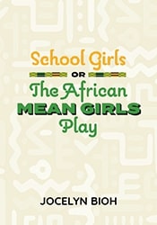 School Girls; or, The African Mean Girls Play