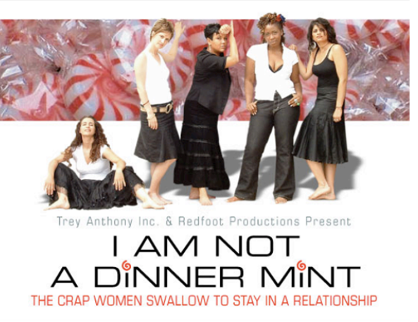 I Am Not a Dinner Mint, The Crap Women Swallow to Stay in a Relationship! play banner